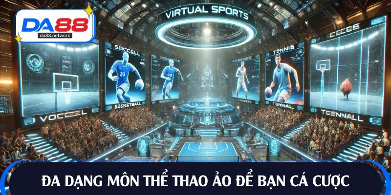 Đa dạng hình thức cược thể thao ảo dành cho bạn