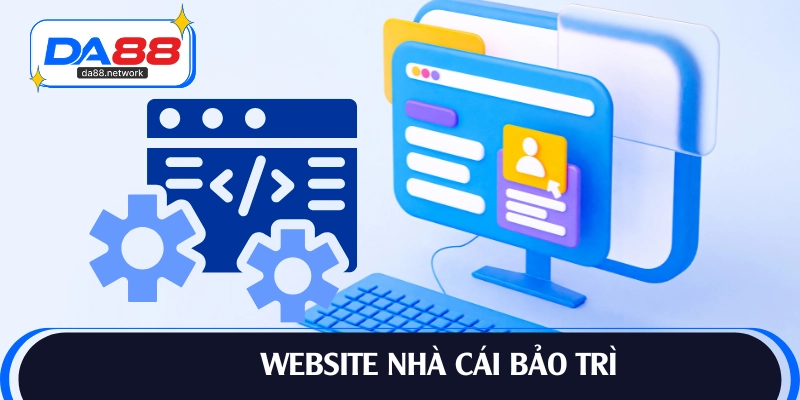 Đăng nhập nhà cái thất bị khi website bảo trì 